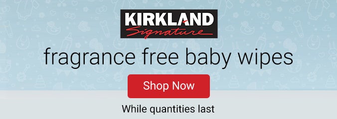 Kirkland Signature fragrance free baby wipes. Shop Now. While quantities last. Save $6.