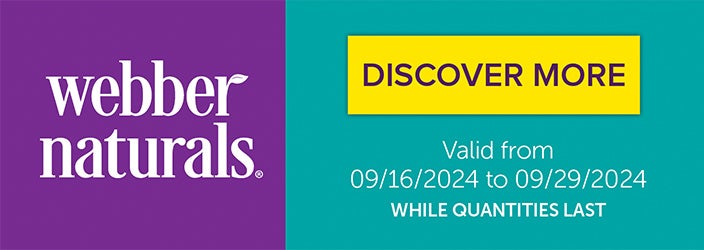 webber naturals. Up to $9 OFF. Discover More. Valid 09/16/24 to 09/29/24. While quantities last.