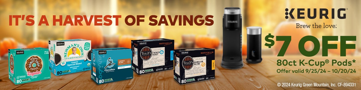 It's a Harvest of Savings, $7 Off 80ct K-Cup Pods