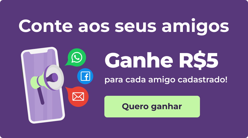 Ganhe dinheiro nos indicando aos seus amigos!