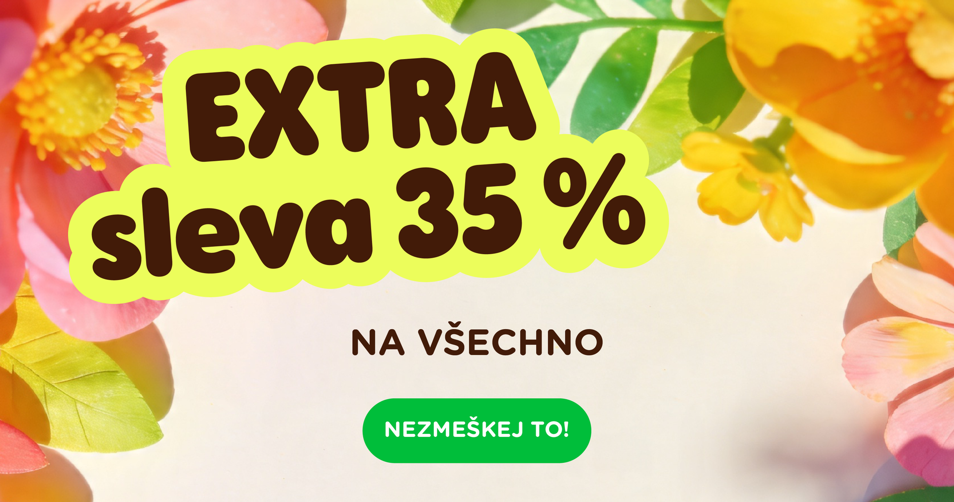  EXTRA sleva 35 % NA VŠECHNO
