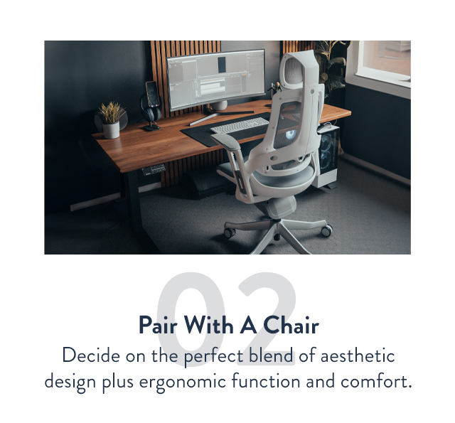 Pair with an ergonomic chair.