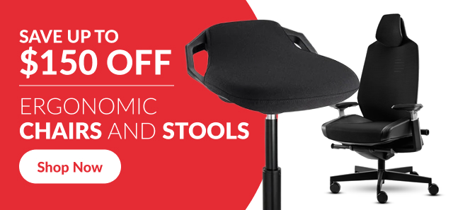 Save up to $150 off ergonomic chairs and stools.