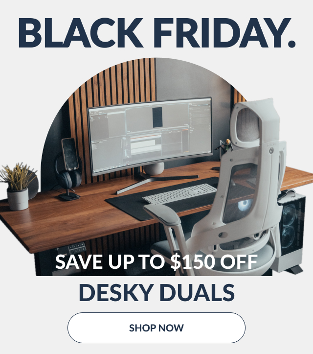 Shop and save $150 off Desky Duals