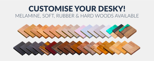 Customise your Desky. Choose from over 28+ finishes.