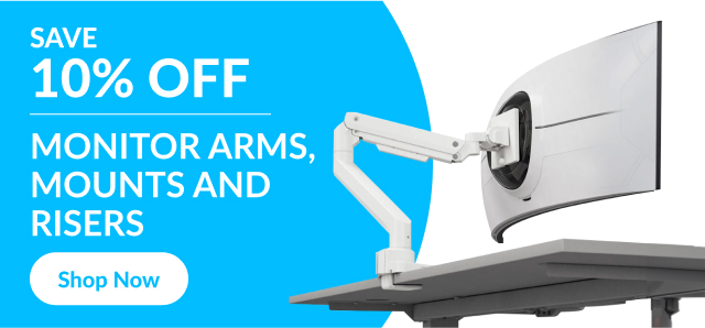 Save 10% off monitor arms, mounts and risers.