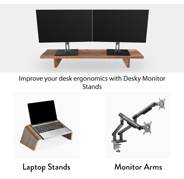 Improve your ergonomics with Monitor Stands and more.