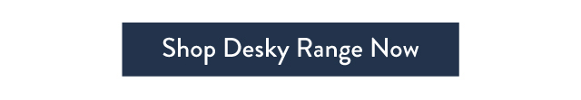 Shop the Desky Range Now