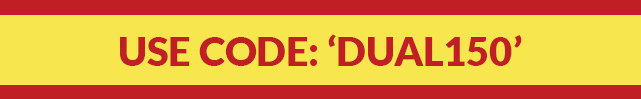 Use code: DUAL150 at checkout.