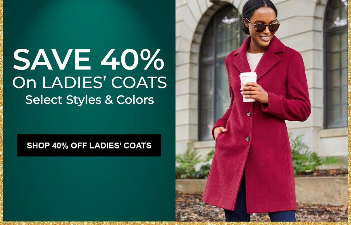 SAVE 40% On Ladies' Coats. Select Styles & colors. Shop 40% OFF Ladies' Coats. Save 40% on style and color shown.