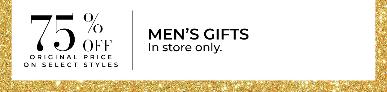 75% Off Men's Gifts • In store only.