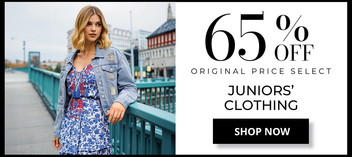65% OFF* Original Price Juniors' Clothing. SHOP NOW