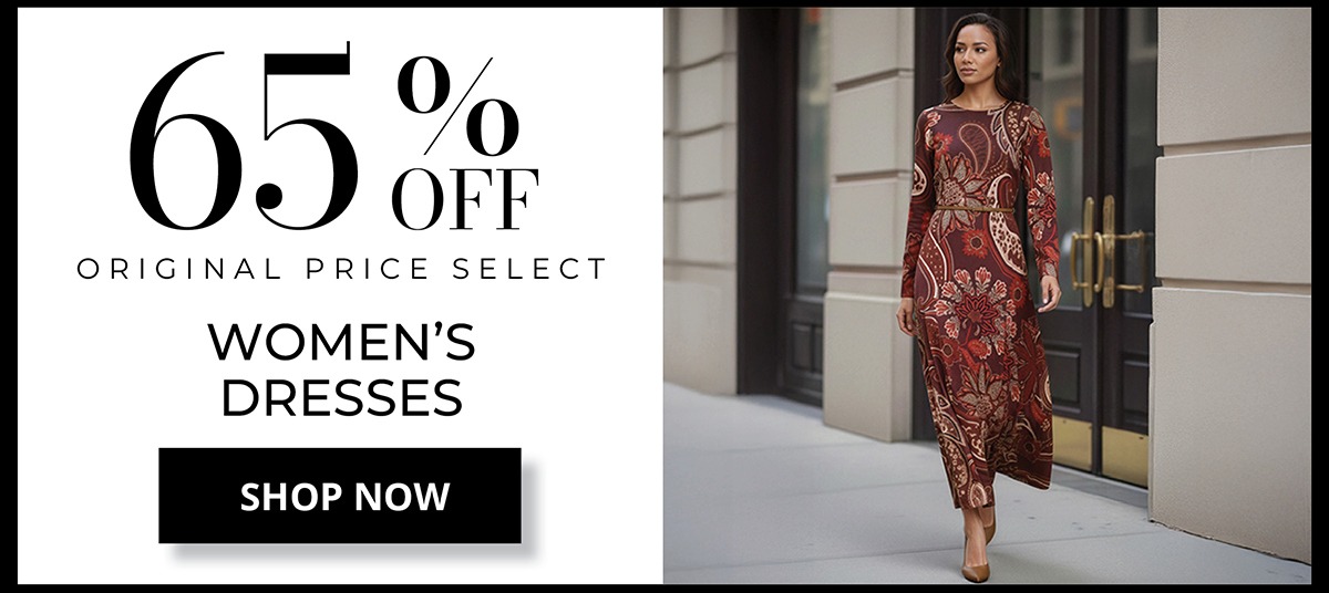 65% OFF* Original Price Women's Dresses. SHOP NOW