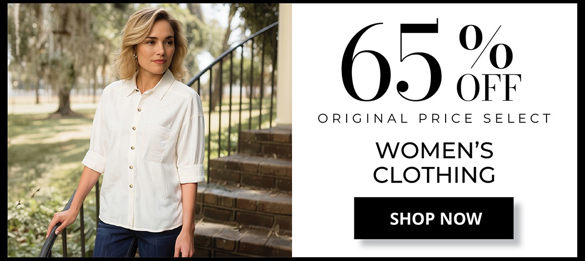 65% OFF* Original Price Women's Clothing. SHOP NOW