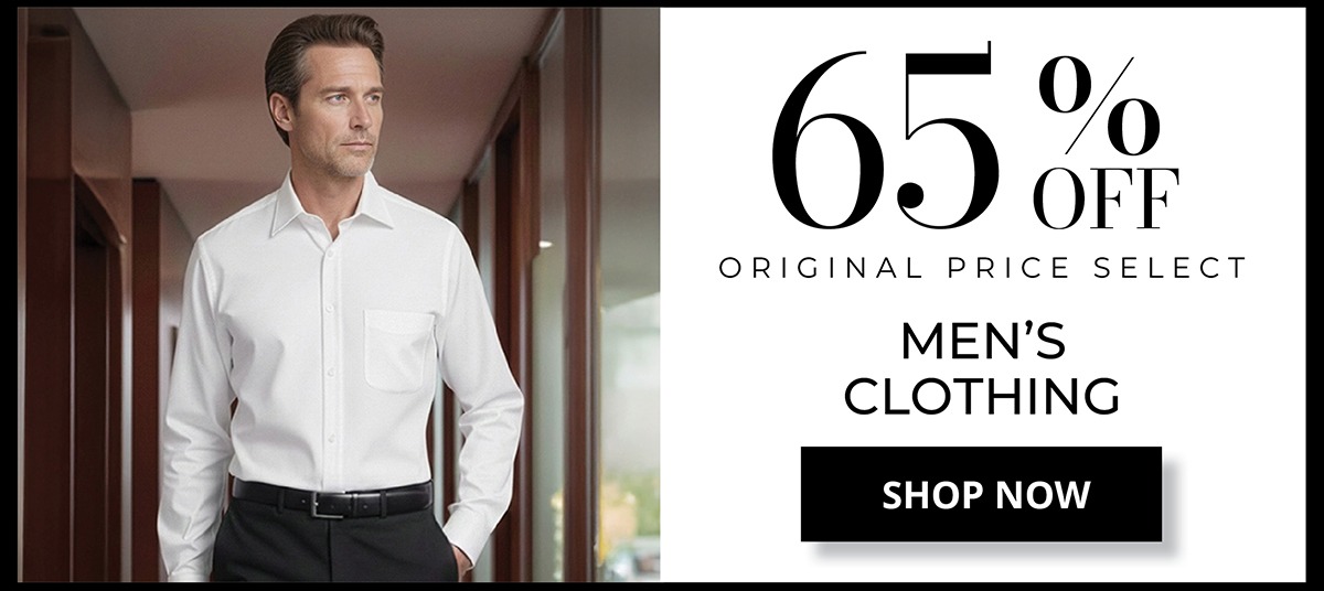 65% OFF* Original Price Men's Clothing. SHOP NOW