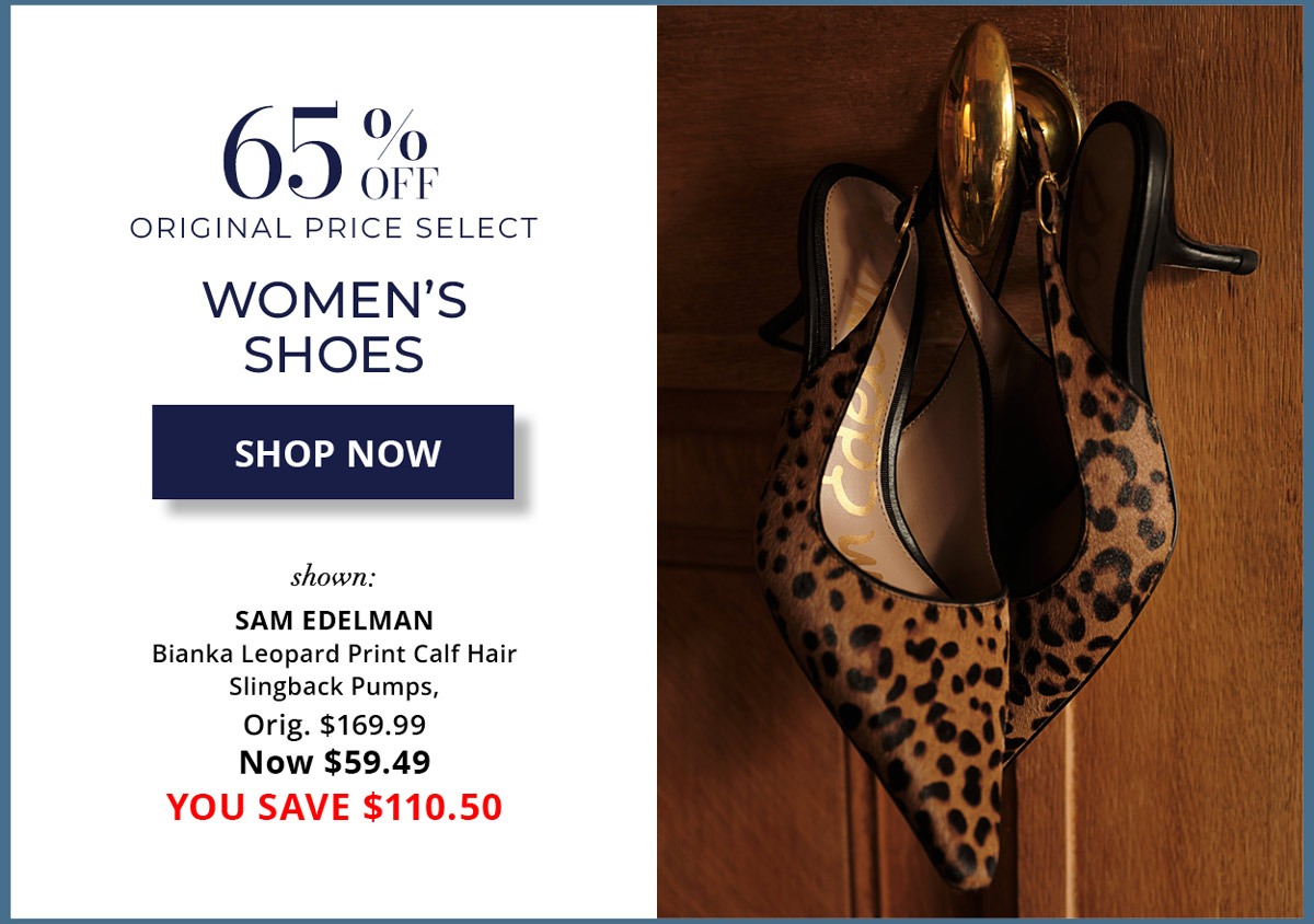65% Off Original Price Select - Women's Shoes - SHOP NOW - shown: SAM EDELMAN Bianka Leopard Print Calf Hair Slingback Pumps, Orig. $169.99 Now $59.49 YOU SAVE $110.50