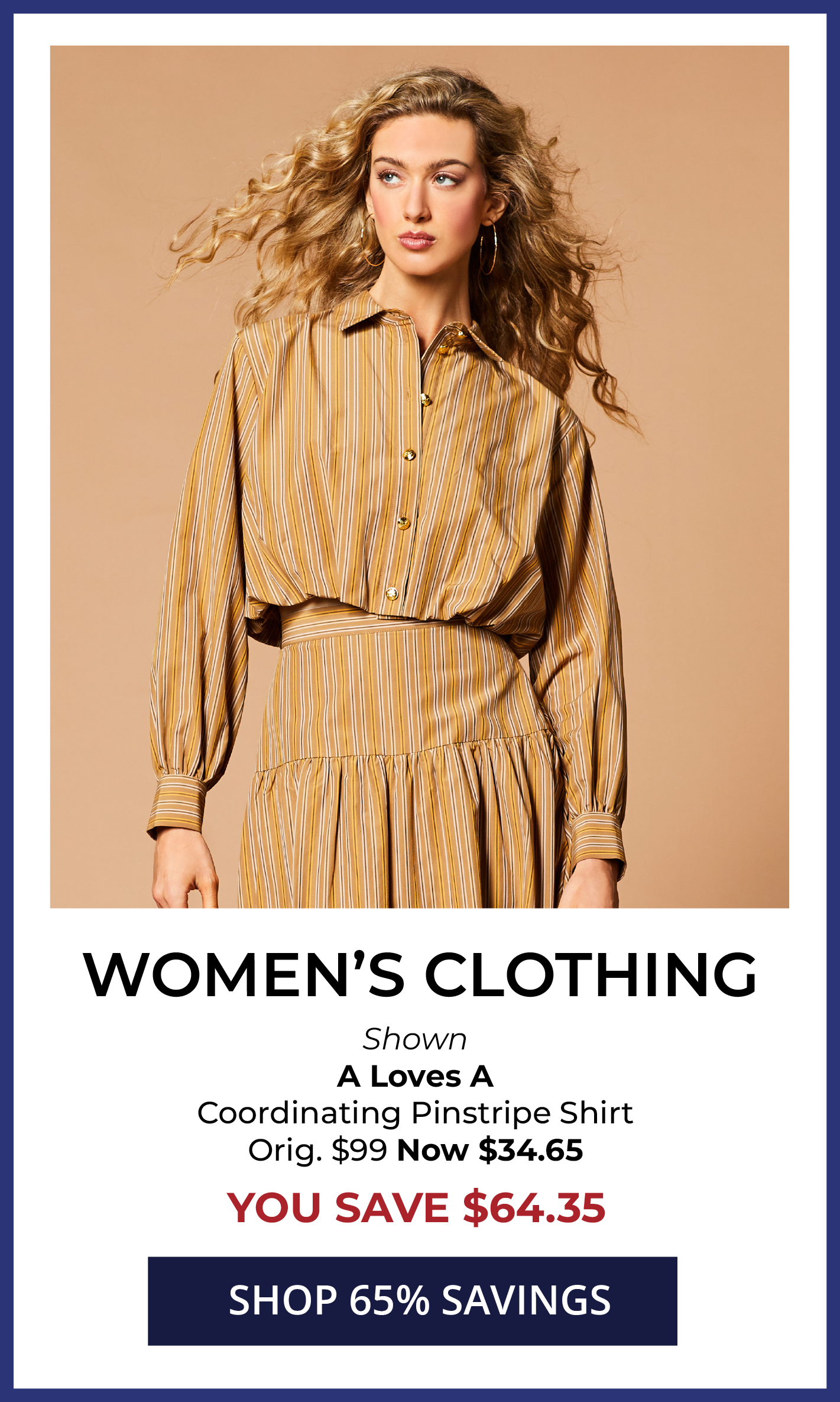 65% OFF* Original Price Women's Clothing. SHOP NOW