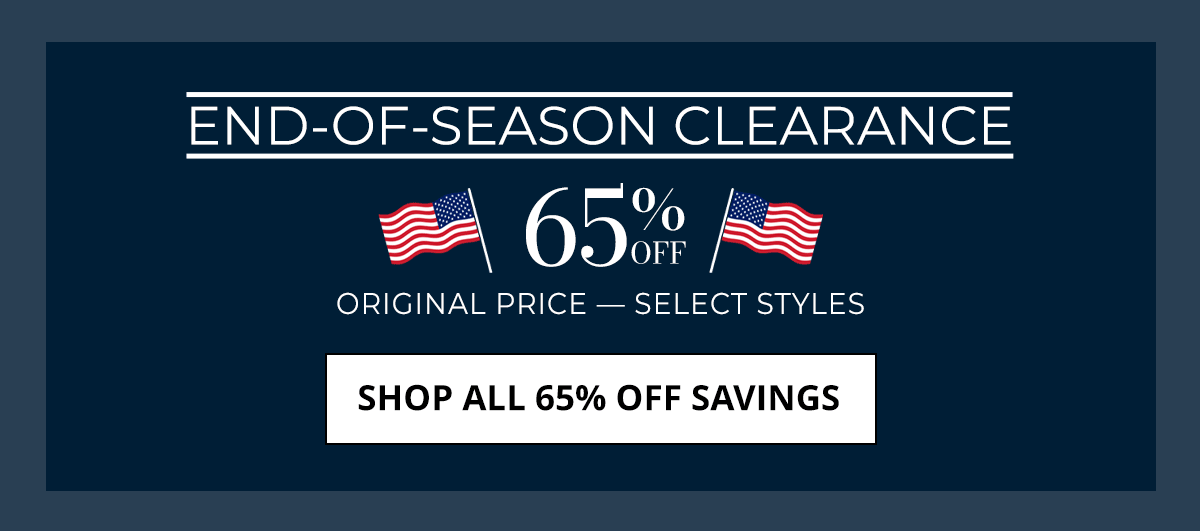 New Reductions Taken This Week! End-Of-Season Clearance. 65% Off Original Price Select Styles. SHOP NOW