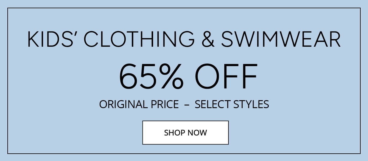 Clearance Alert: 65% Off Kids’ Clothing & Swim! 