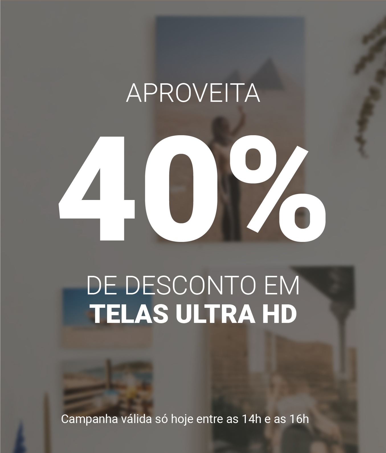 40% de desconto em telas