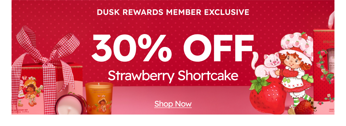 30% Off Strawberry Shortcake dusk Rewards Offer