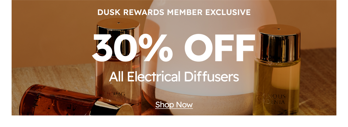 30% Off Diffusers | dusk Rewards Exclusive