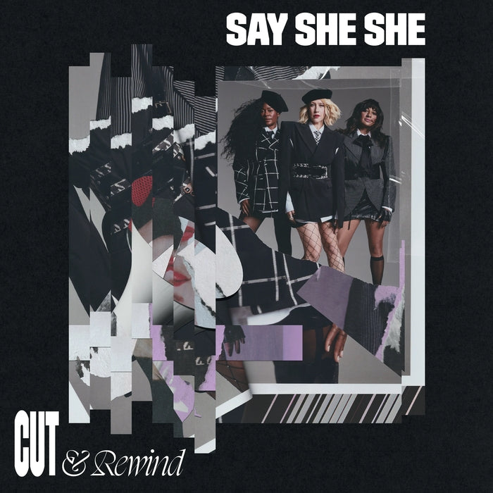 Say She She – Cut & Rewind