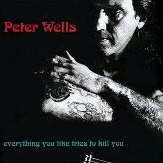 Peter Wells – Everything You Like Tries To Kill You (E/VG+)