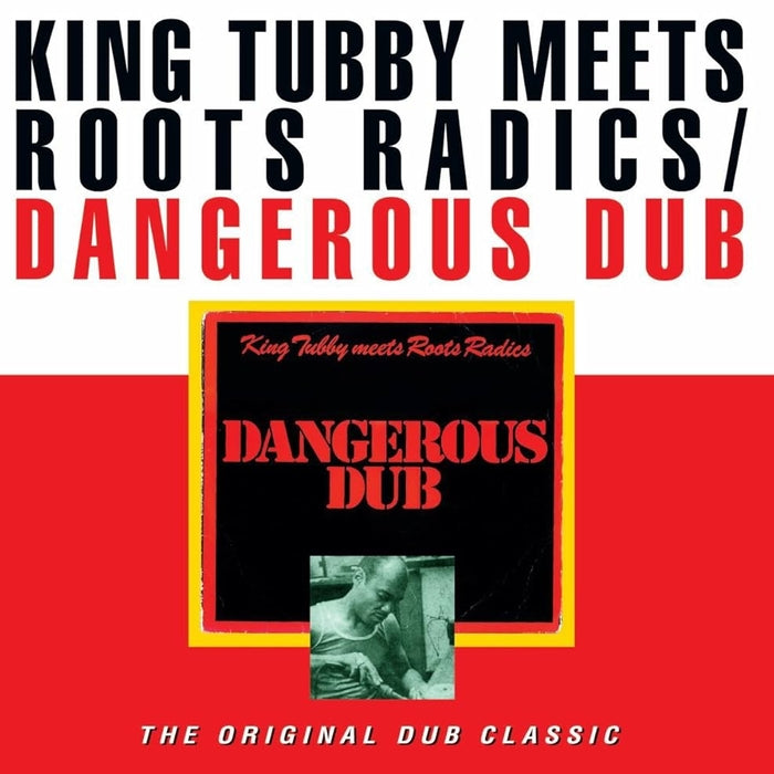 King Tubby, The Roots Radics – Dangerous Dub (The Original Dub Classic)