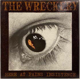 The Wreckery – Here At Pains Insistence (E/VG+)