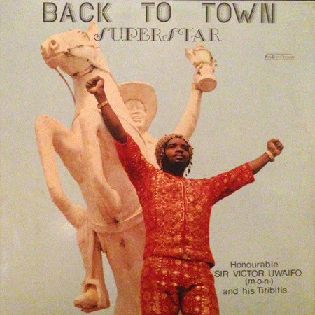 Victor Uwaifo And The Titibitis – Back To Town - Superstar (VG+/VG+) – LP, NG 1982
