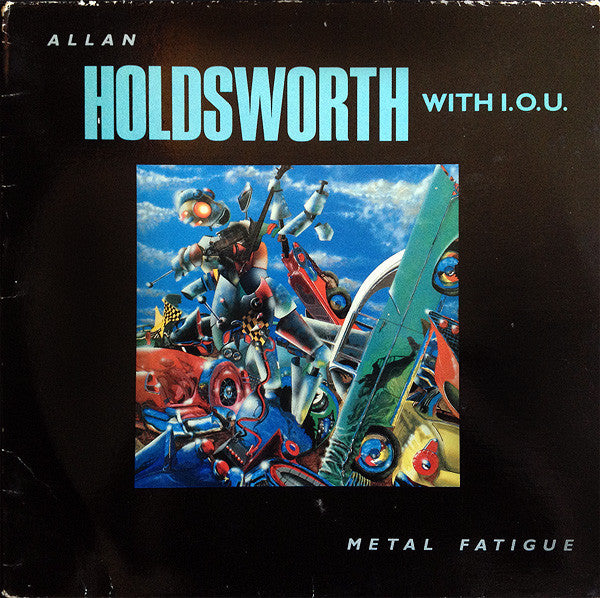 Allan Holdsworth, I.O.U. – Metal Fatigue (VG+/VG+) – LP, US 1985