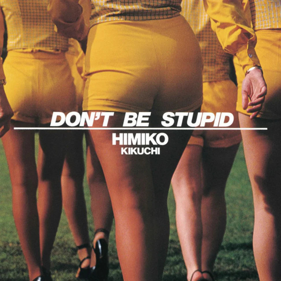 Kikuchi Himiko – Don't Be Stupid