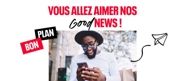 Vous allez aimer nos good news !