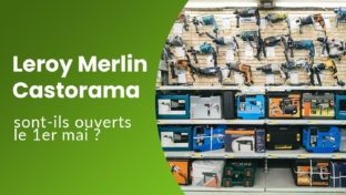 Les magasins Castorama & Leroy Merlin sont-ils ouverts le 1er mai 2026 ?