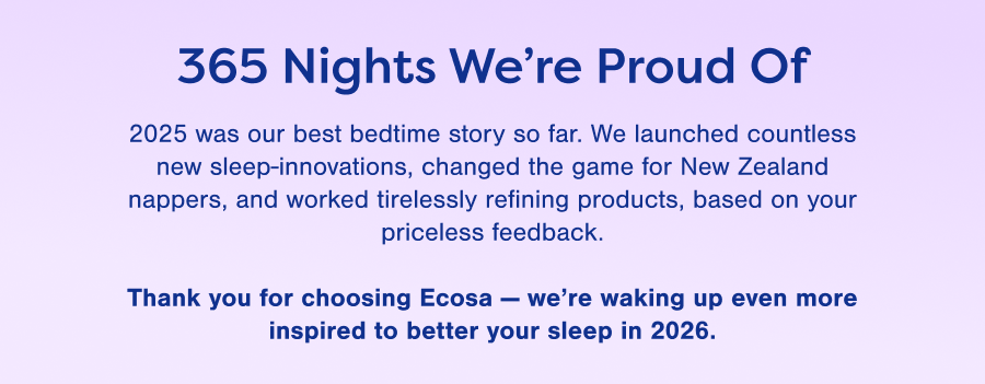 365 Nights We’re Proud Of .We launched countless new sleep-innovations, changed the game for New Zealand nappers.
