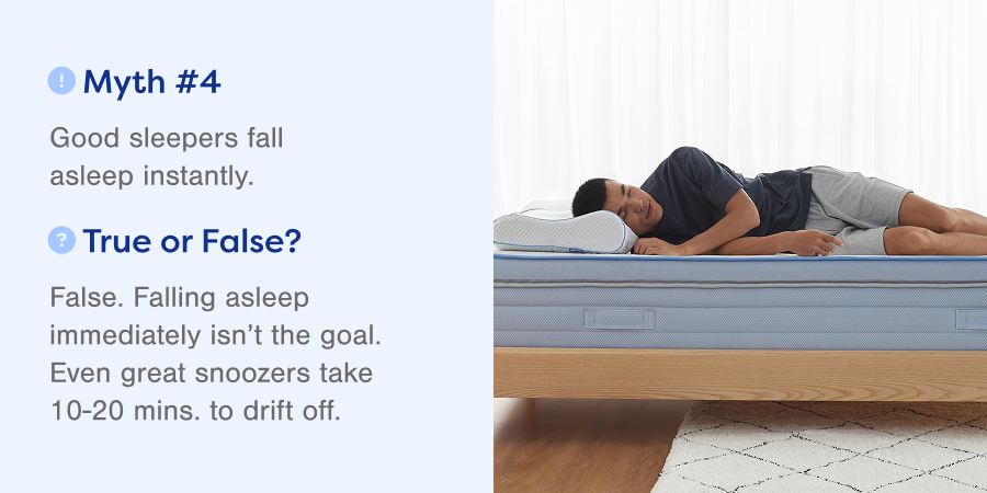 Myth #4 Good sleepers fall asleep instantly. False.