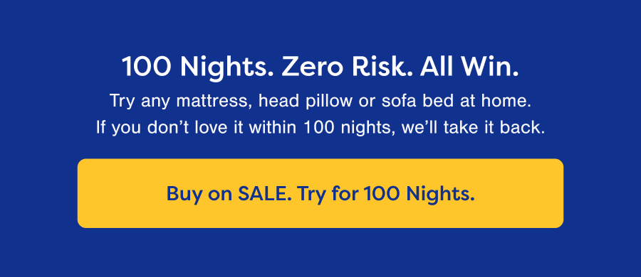 100 Nights. Zero Risk. All Win. Buy on SALE. Try for 100 Nights.