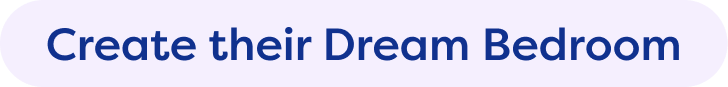 Create their Dream Bedroom
