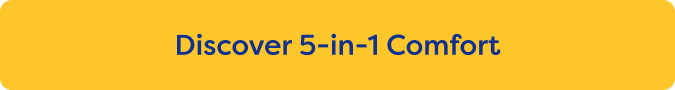 Discover 5-in-1 Comfort