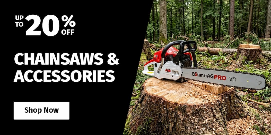 CHAINSAWS & ACCESSORIES UP TO 20% OFF
