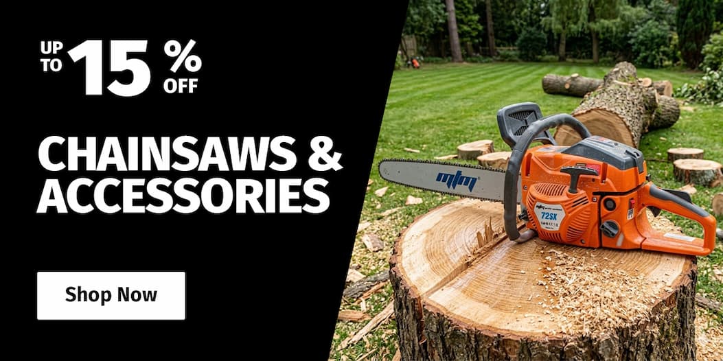 CHAINSAWS & ACCESSORIES UP TO 15% OFF