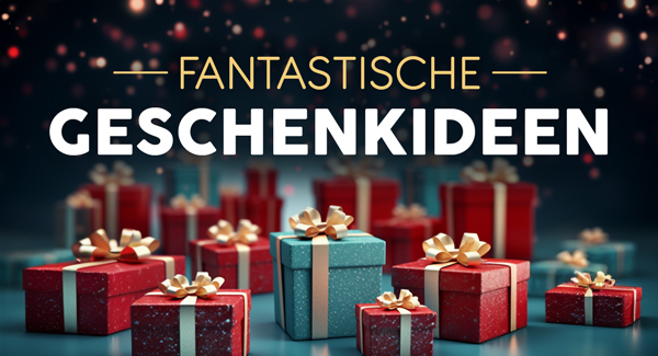 Fantastische Geschenkideen