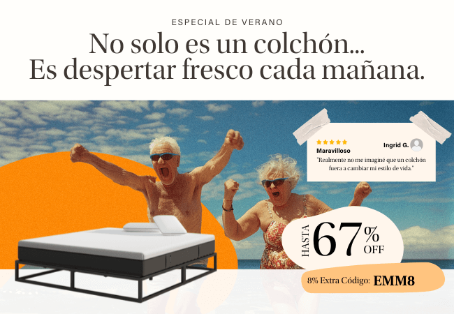 ESPECIAL DE VERANO No solo es un colchón... Es despertar fresco cada mañana. HASTA 67% OFF 8% Extra Código: EMM8