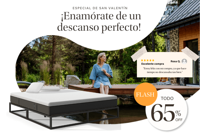 ESPECIAL DE SAN VALENTÍN ¡Enamórate de un descanso perfecto! FLASH TODO 65%