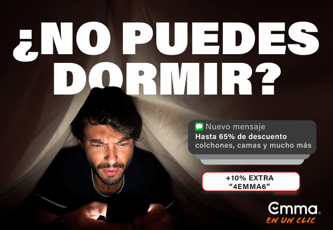 ¿NO PUEDES DORMIR? Nuevo mensaje Hasta 65% de descuento colchones, camas y mucho más +10% EXTRA "4EMMA6"