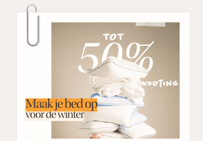 TOT 50% KORTING Maak je bed op Voor de winter