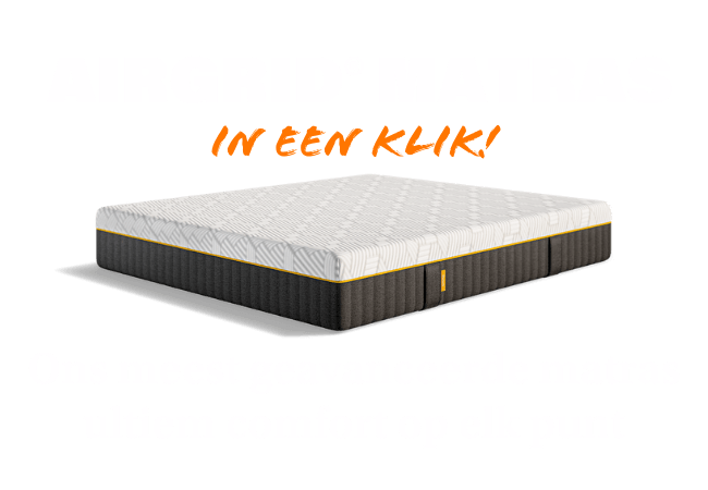 AIRGRID MATRAS IN EEN KLKI Ons meest geavanceerde matras ultiem comfort op elk punt