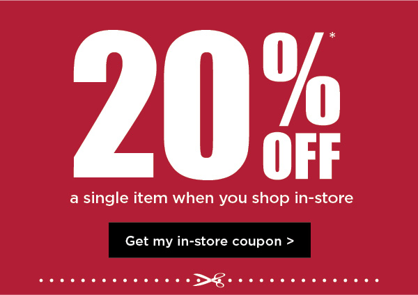 20% Off a single item when you shop in-store - Get  my in-store coupon >