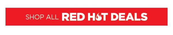 Shop Red Hot Deals